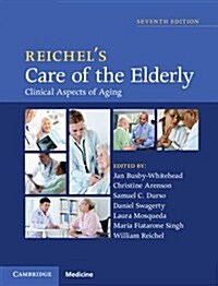 Reichels Care of the Elderly : Clinical Aspects of Aging (Hardcover, 7 Revised edition)