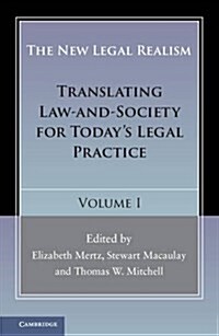 The New Legal Realism: Volume 1 : Translating Law-and-Society for Todays Legal Practice (Hardcover)
