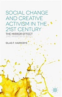 Social Change and Creative Activism in the 21st Century : The Mirror Effect (Hardcover)