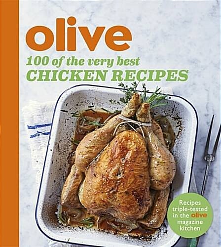 Olive: 100 of the Very Best Chicken Recipes (Paperback)