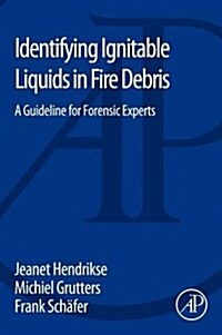 Identifying Ignitable Liquids in Fire Debris: A Guideline for Forensic Experts (Paperback)