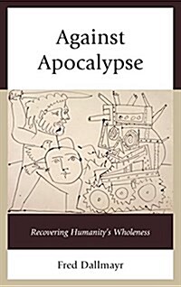 Against Apocalypse: Recovering Humanitys Wholeness (Hardcover)