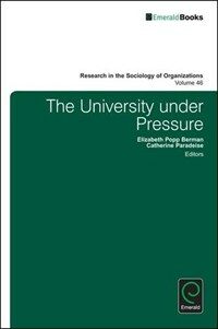 Research in the sociology of organizations. 46, The university under pressure / First edition