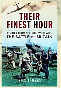 Their Finest Hour : Stories from the Men Who Won the Battle of Britain (Hardcover)