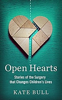 Open Hearts : Stories of the Surgery That Changes Childrens Lives (Hardcover)
