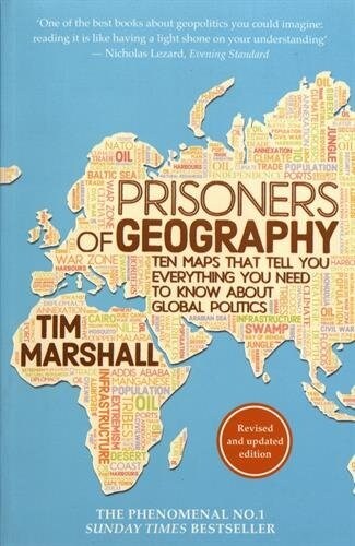Prisoners of Geography : Ten Maps That Tell You Everything You Need to Know About Global Politics (Paperback)
