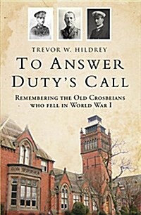 To Answer Dutys Call : Remembering the Old Crosbeians Who Fell in World War I (Paperback)