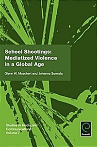 School Shootings : Mediatized Violence in a Global Age (Paperback)