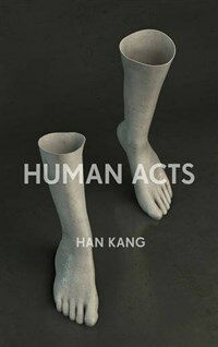 Human acts :a novel 