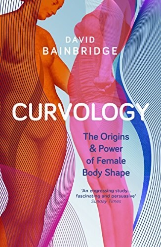 Curvology : The Origins and Power of Female Body Shape (Paperback)