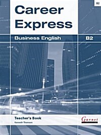 Career Express - Business English B2 Teachers Book (Board Book)