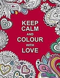 Keep Calm and Colour with Love (Paperback)