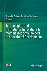 Technological and Institutional Innovations for Marginalized Smallholders in Agricultural Development (Hardcover, 2016)