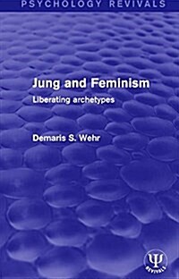 Jung and Feminism : Liberating Archetypes (Hardcover)
