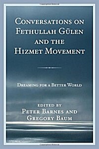 Conversations on Fethullah G?en and the Hizmet Movement: Dreaming for a Better World (Hardcover)