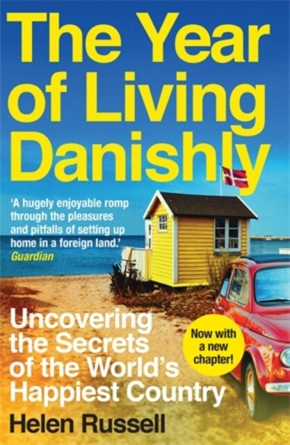 The Year of Living Danishly : Uncovering the Secrets of the World’s Happiest Country (Paperback)
