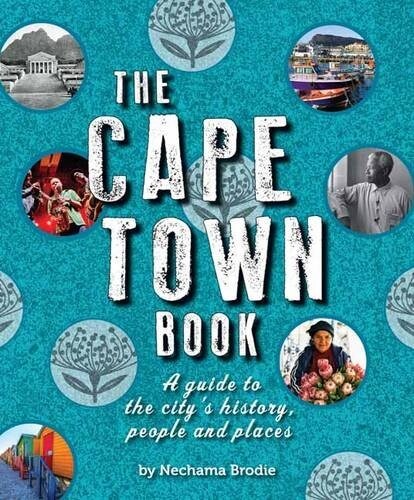 The Cape Town Book : A Guide to the Citys History, People and Places (Paperback)