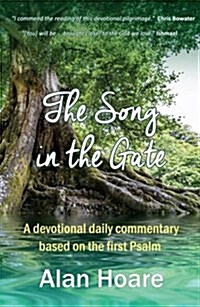 The Song in the Gate : A Devotional Daily Commentary Based on the First Psalm (Hardcover)