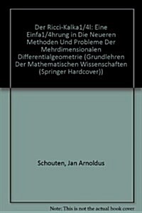 Der Ricci-Kalkul: Eine Einfuhrung in Die Neueren Methoden Und Probleme Der Mehrdimensionalen Differentialgeometrie (Hardcover, 1924)