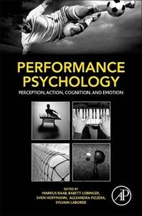 Performance psychology : perception, action, cognition, and emotion