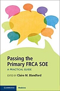 Passing the Primary Frca Soe : A Practical Guide (Paperback)