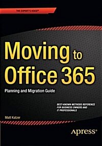 Moving to Office 365: Planning and Migration Guide (Paperback, 2015)