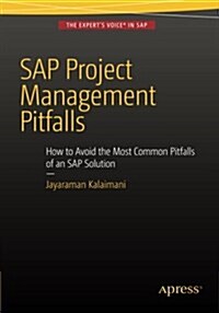 SAP Project Management Pitfalls: How to Avoid the Most Common Pitfalls of an SAP Solution (Paperback, 2016)