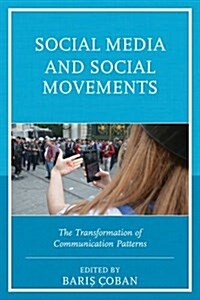 Social Media and Social Movements: The Transformation of Communication Patterns (Hardcover)