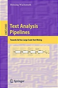 Text Analysis Pipelines: Towards Ad-Hoc Large-Scale Text Mining (Paperback, 2015)