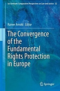 The Convergence of the Fundamental Rights Protection in Europe (Hardcover)