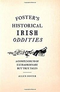 Fosters Historical Irish Oddities (Hardcover)