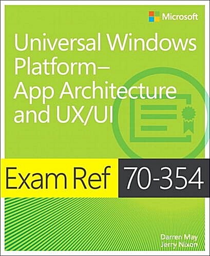 Exam Ref 70-354 Universal Windows Platform -- App Architecture and UX/Ui (Paperback)