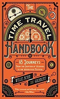 The Time Travel Handbook : From the Eruption of Vesuvius to the Woodstock Festival (Hardcover)