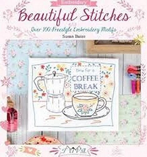 Beautiful Stitches: Over 100 Freestyle Embroidery Motifs (Paperback)
