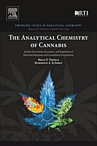 The Analytical Chemistry of Cannabis: Quality Assessment, Assurance, and Regulation of Medicinal Marijuana and Cannabinoid Preparations (Paperback)