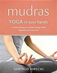 Mudras : Yoga in Your Hands (Paperback)