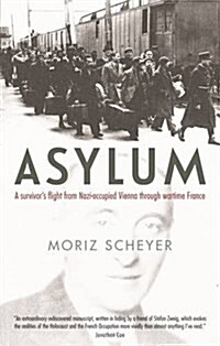 Asylum : A Survivors Flight from Nazi-Occupied Vienna Through Wartime France (Hardcover)