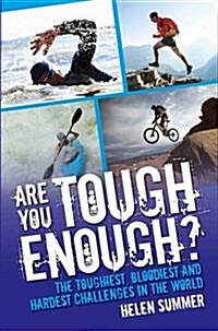Are You Tough Enough? The Toughest, Bloodiest and Hardest Challenges in the World (Paperback)