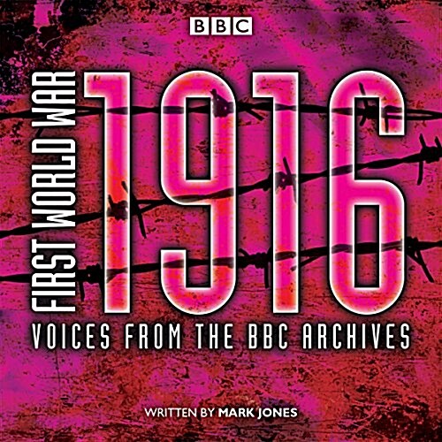 First World War: 1916 : Voices from the BBC Archive (CD-Audio)
