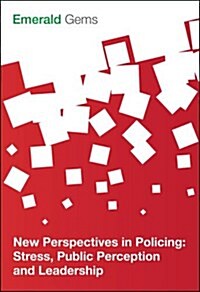 New Perspectives in Policing : Stress, Public Perception and Leadership (Paperback)