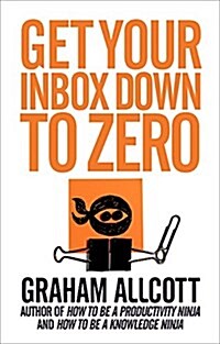 Get Your Inbox Down to Zero : From How to Be a Productivity Ninja (Paperback)