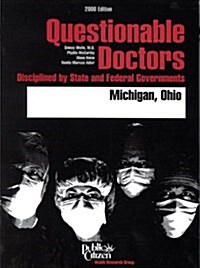 Questionable Doctors Disciplined by State and Federal Governments : Michigan, Ohio (Paperback)