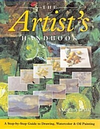 The Artists Handbook: A Step-by-Step Guide to Drawing, Watercolor & Oil Painting (Hardcover)
