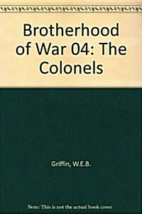 Brotherhood of War 04: The Colonels (Mass Market Paperback, 8th Printing)