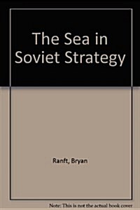 The Sea in Soviet Strategy (Hardcover, 2 Sub)