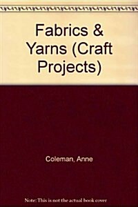 Fabrics & Yarns (Craft Projects) (Library Binding)