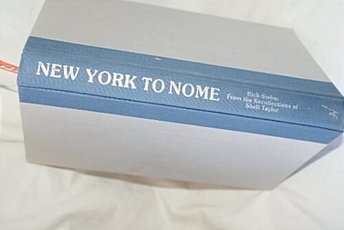 New York to Nome: The Northwest Passage by Canoe : From the Recollections of Shell Taylor (Hardcover, First Edition)