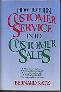 How to Turn Customer Service into Customer Sales (Hardcover)