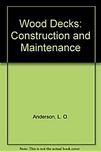 Wood Decks: Construction and Maintenance (Paperback)