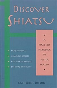 Discover Shiatsu (First-Step Handbook to Better Health) (Paperback)